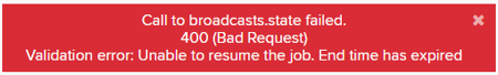 Resuming a broadcast that has expired will result in an error.